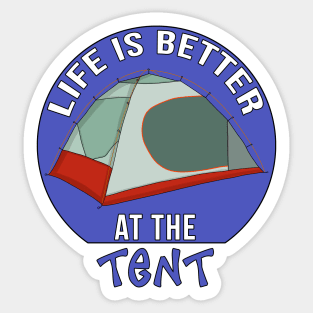 Life is Better at the Tent Sticker